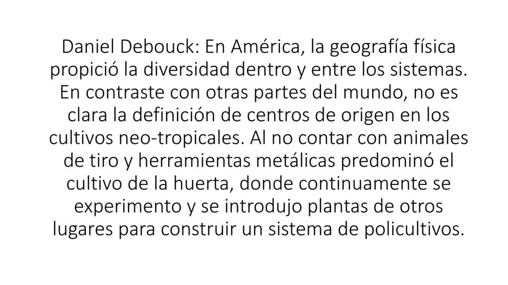 Daniel Debouck: En América, la geografía física propició la diversidad dentro y entre los sistemas.
