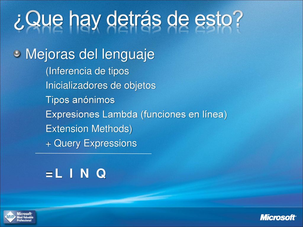 ¿Que hay detrás de esto Mejoras del lenguaje = L I N Q