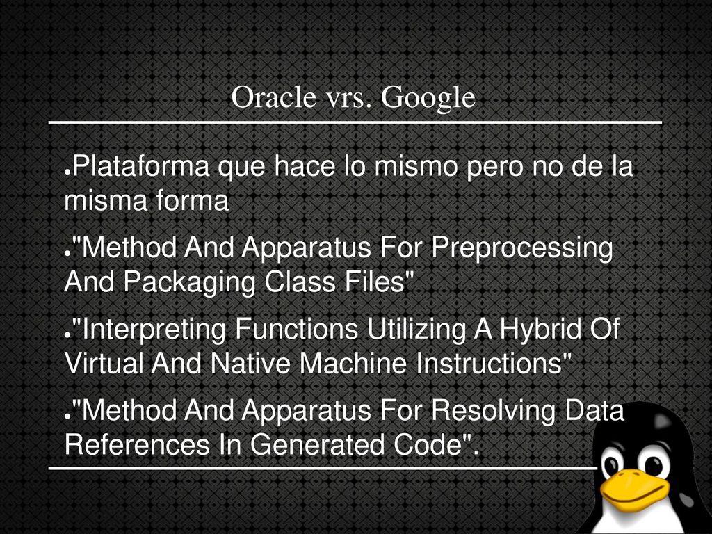 Oracle vrs. Google Plataforma que hace lo mismo pero no de la misma forma. Method And Apparatus For Preprocessing And Packaging Class Files