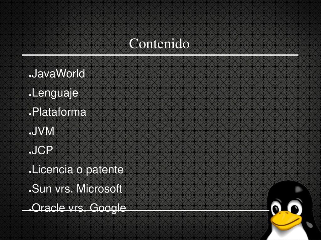 Contenido JavaWorld Lenguaje Plataforma JVM JCP Licencia o patente