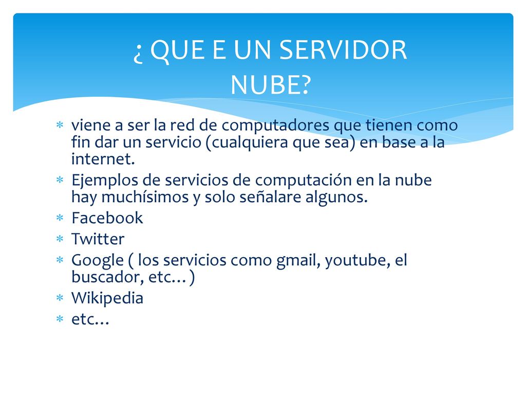 ¿ QUE E UN SERVIDOR NUBE viene a ser la red de computadores que tienen como fin dar un servicio (cualquiera que sea) en base a la internet.