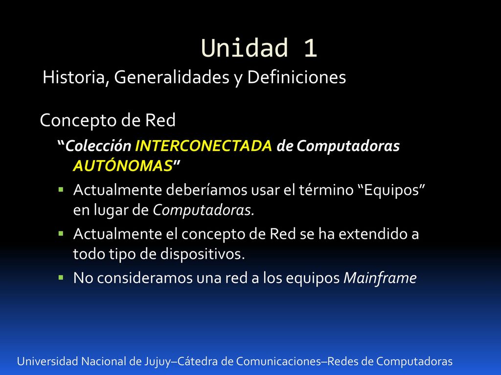 Unidad 1 Historia, Generalidades y Definiciones Concepto de Red