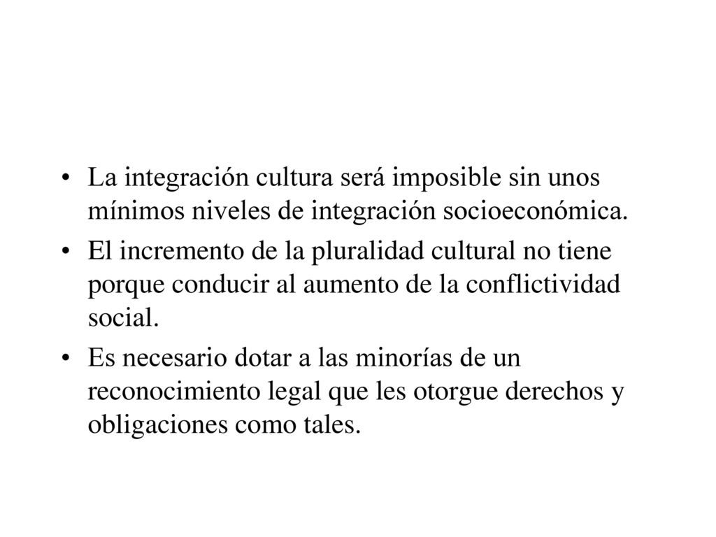 La integración cultura será imposible sin unos mínimos niveles de integración socioeconómica.