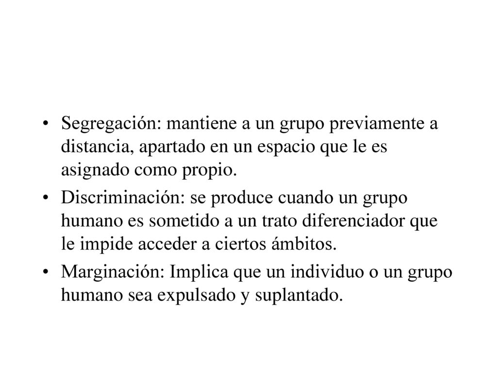 Segregación: mantiene a un grupo previamente a distancia, apartado en un espacio que le es asignado como propio.