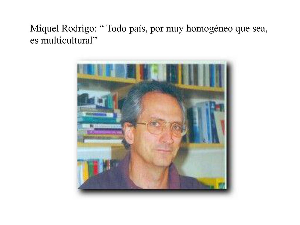 Miquel Rodrigo: Todo país, por muy homogéneo que sea, es multicultural