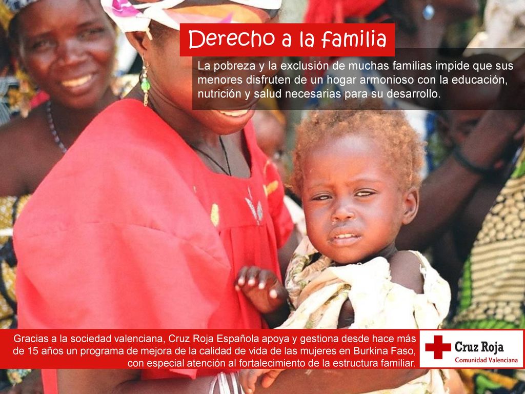 Derecho a la familia La pobreza y la exclusión de muchas familias impide que sus. menores disfruten de un hogar armonioso con la educación,