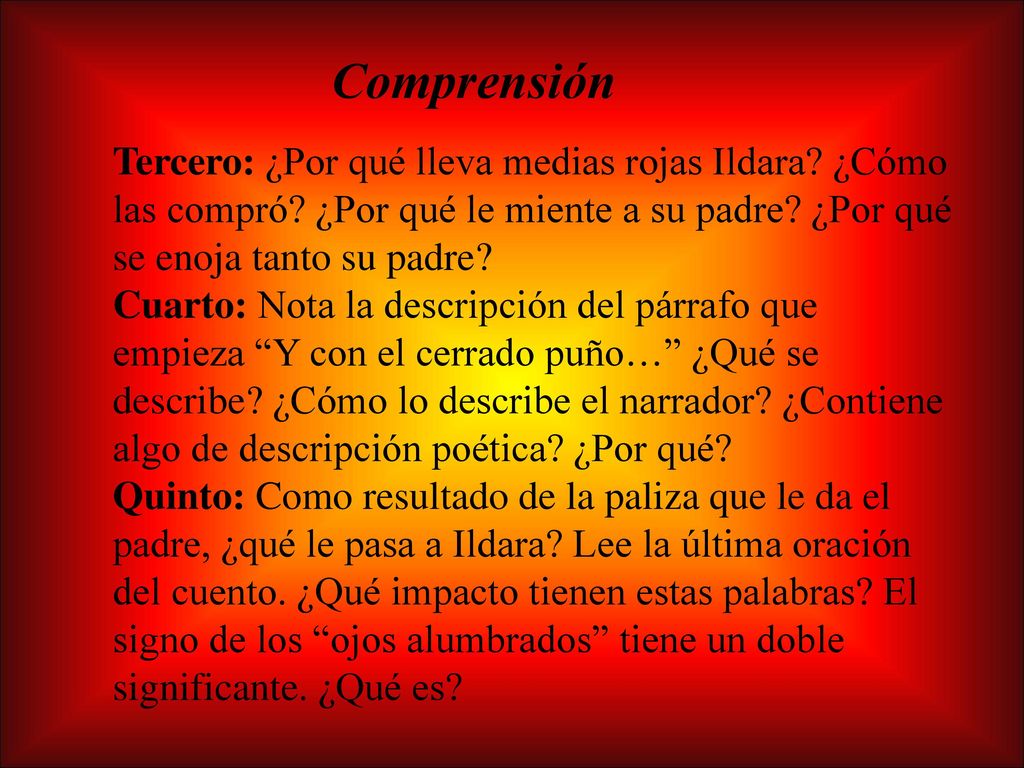 Comprensión Tercero: ¿Por qué lleva medias rojas Ildara ¿Cómo las compró ¿Por qué le miente a su padre ¿Por qué se enoja tanto su padre