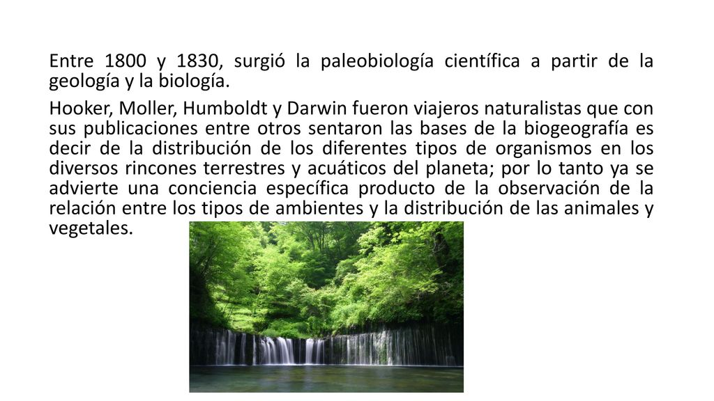 Entre 1800 y 1830, surgió la paleobiología científica a partir de la geología y la biología.