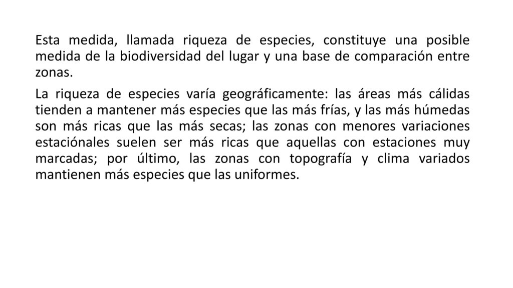 Esta medida, llamada riqueza de especies, constituye una posible medida de la biodiversidad del lugar y una base de comparación entre zonas.