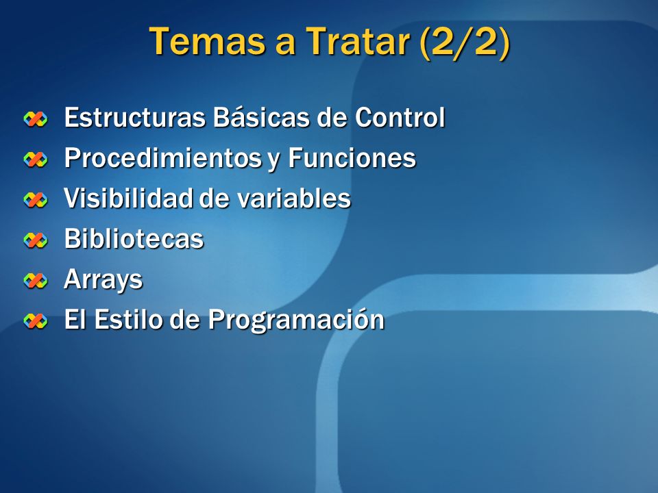 Temas a Tratar (2/2) Estructuras Básicas de Control
