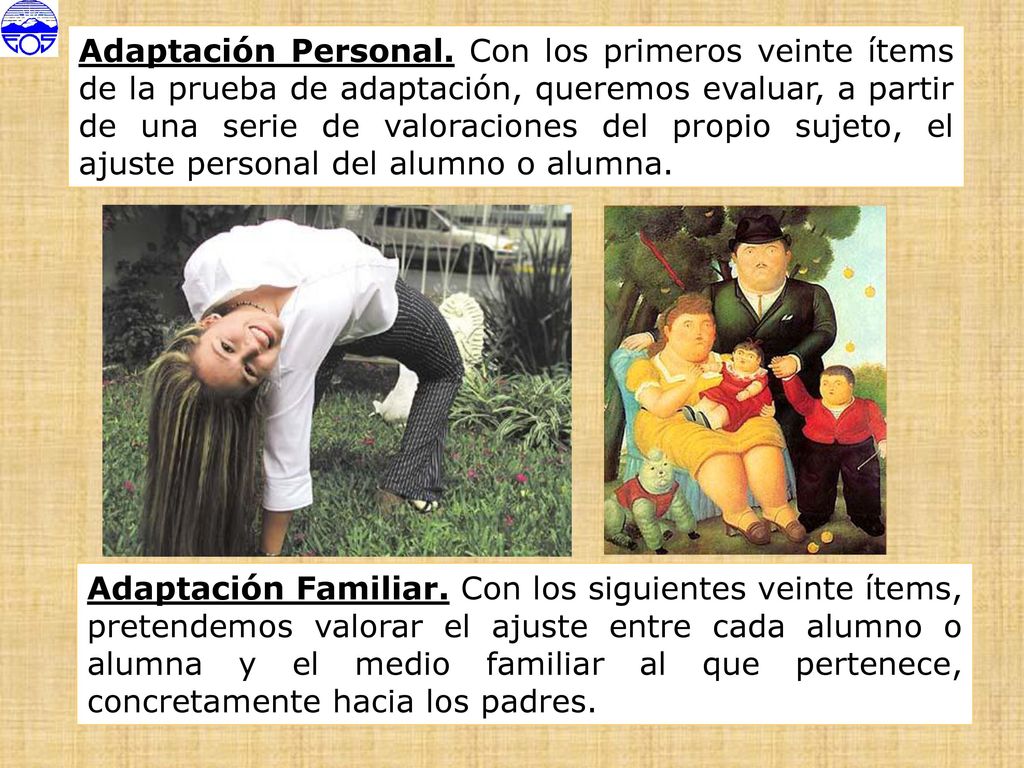 Adaptación Personal. Con los primeros veinte ítems de la prueba de adaptación, queremos evaluar, a partir de una serie de valoraciones del propio sujeto, el ajuste personal del alumno o alumna.