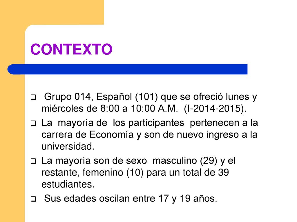 CONTEXTO Grupo 014, Español (101) que se ofreció lunes y miércoles de 8:00 a 10:00 A.M. (I ).