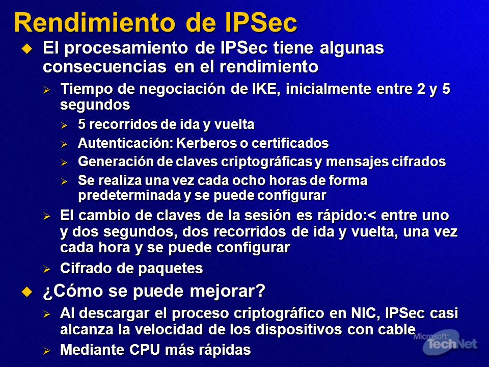Rendimiento de IPSec El procesamiento de IPSec tiene algunas consecuencias en el rendimiento.