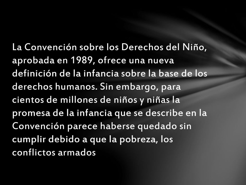 La Convención sobre los Derechos del Niño, aprobada en 1989, ofrece una nueva definición de la infancia sobre la base de los derechos humanos.