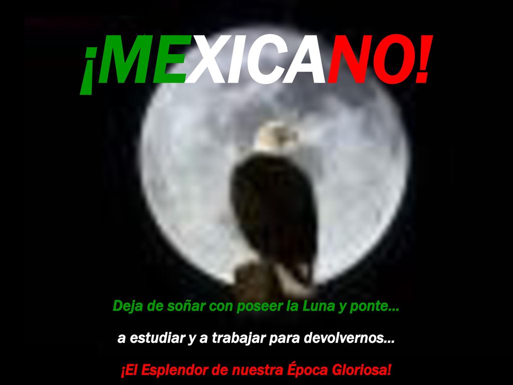 ¡MEXICANO! Deja de soñar con poseer la Luna y ponte…