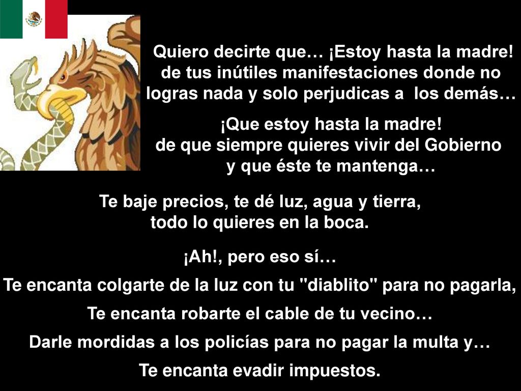 ¡Que estoy hasta la madre! de que siempre quieres vivir del Gobierno