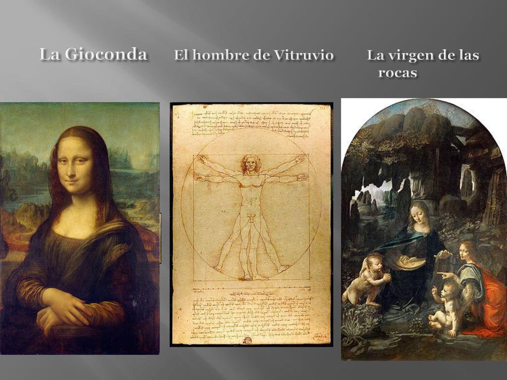 La Gioconda El hombre de Vitruvio La virgen de las rocas