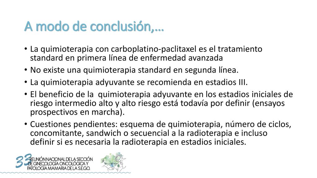 A modo de conclusión,… La quimioterapia con carboplatino-paclitaxel es el tratamiento standard en primera línea de enfermedad avanzada.