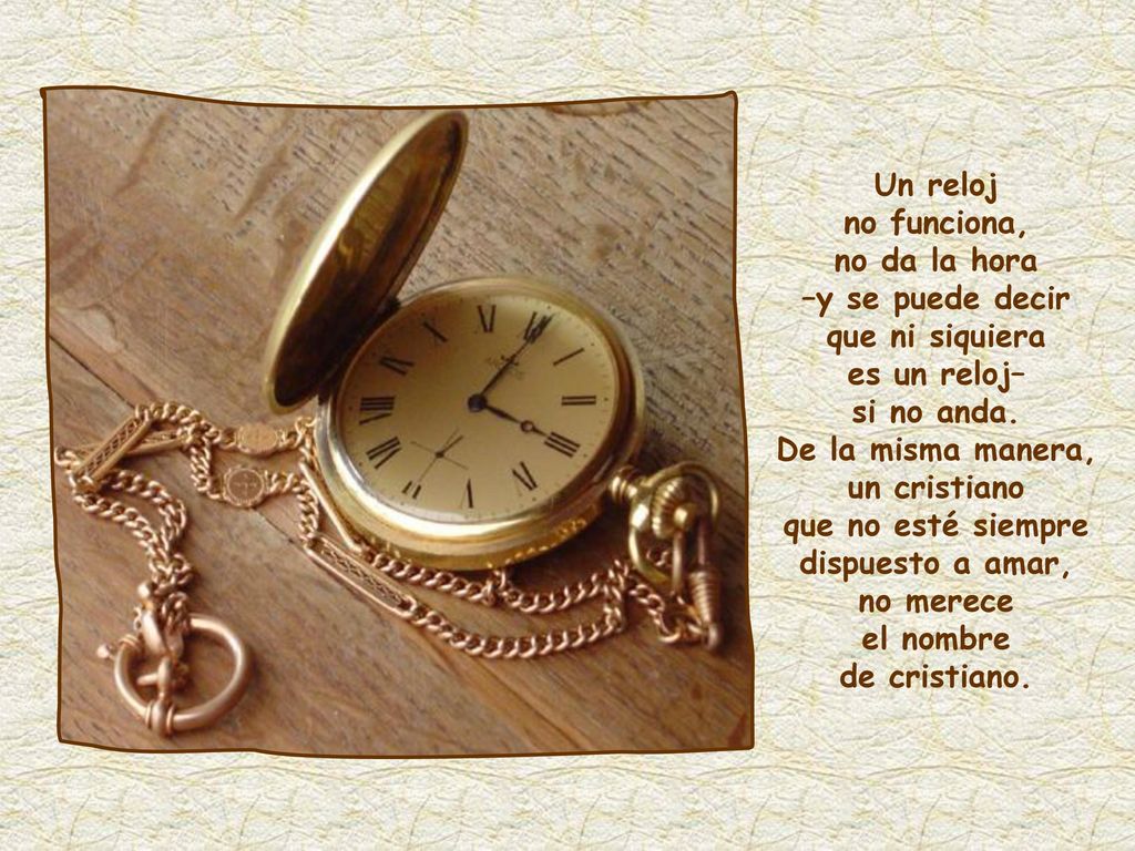 –y se puede decir que ni siquiera es un reloj– si no anda.
