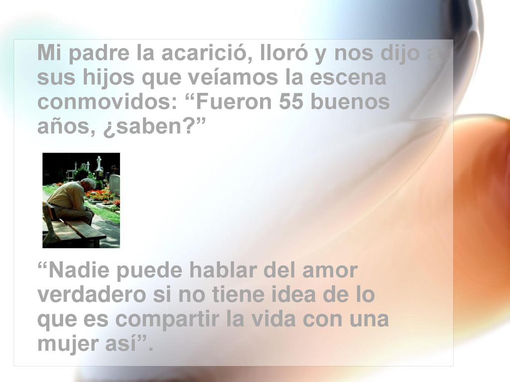 Mi padre la acarició, lloró y nos dijo a sus hijos que veíamos la escena conmovidos: Fueron 55 buenos años, ¿saben
