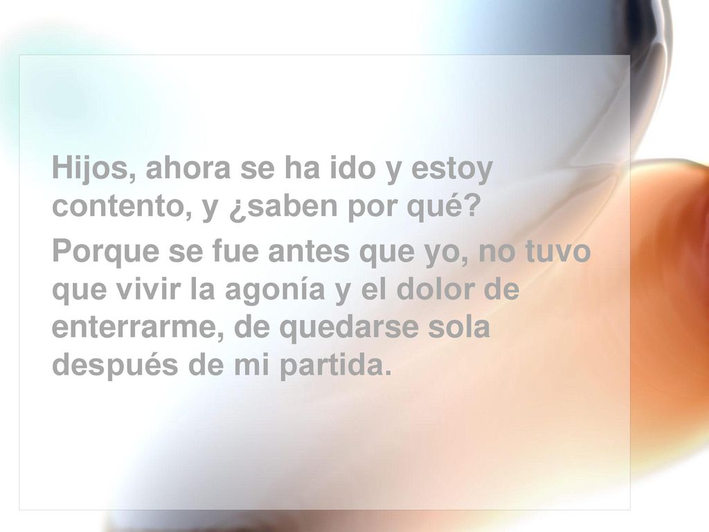 Hijos, ahora se ha ido y estoy contento, y ¿saben por qué