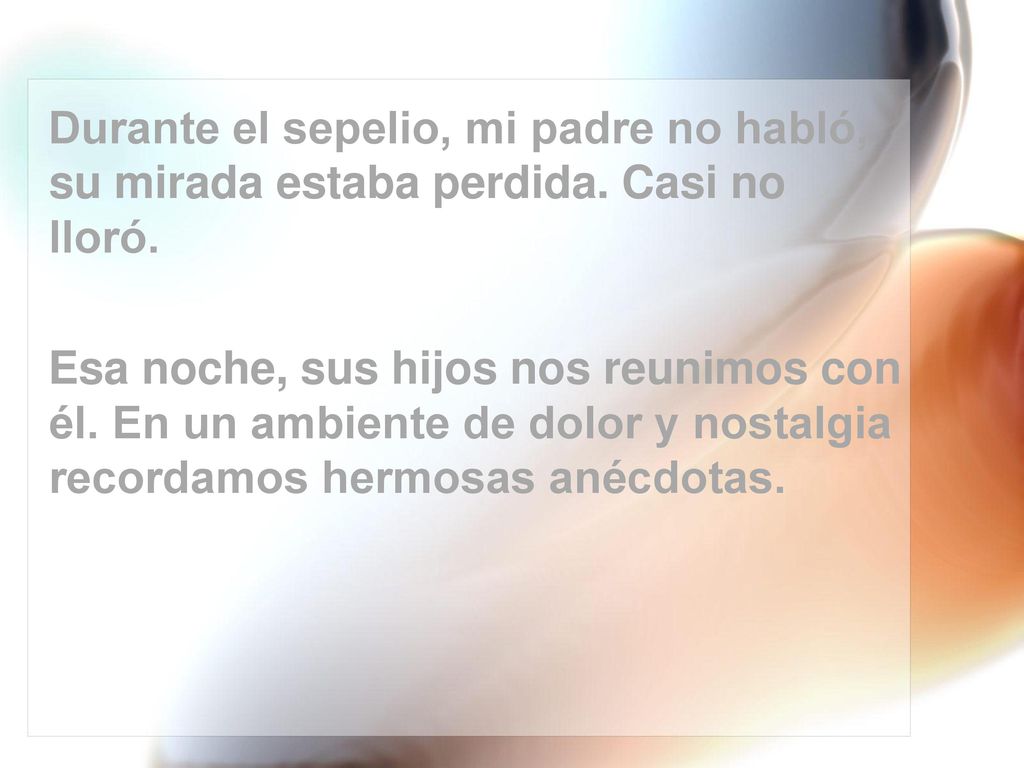 Durante el sepelio, mi padre no habló, su mirada estaba perdida