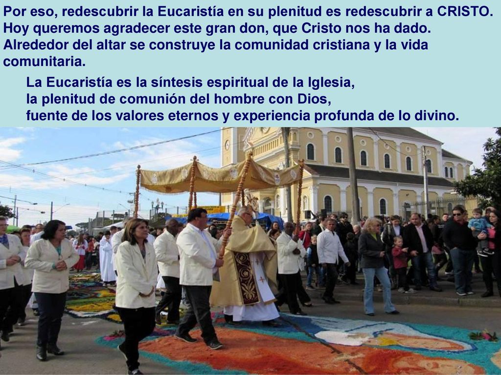 Por eso, redescubrir la Eucaristía en su plenitud es redescubrir a CRISTO.