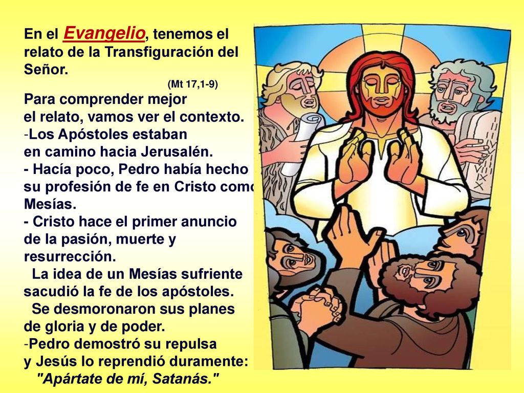 En el Evangelio, tenemos el relato de la Transfiguración del Señor.