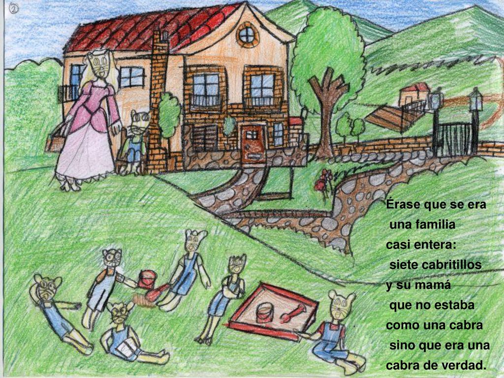 Érase que se era una familia. casi entera: siete cabritillos. y su mamá. que no estaba. como una cabra.