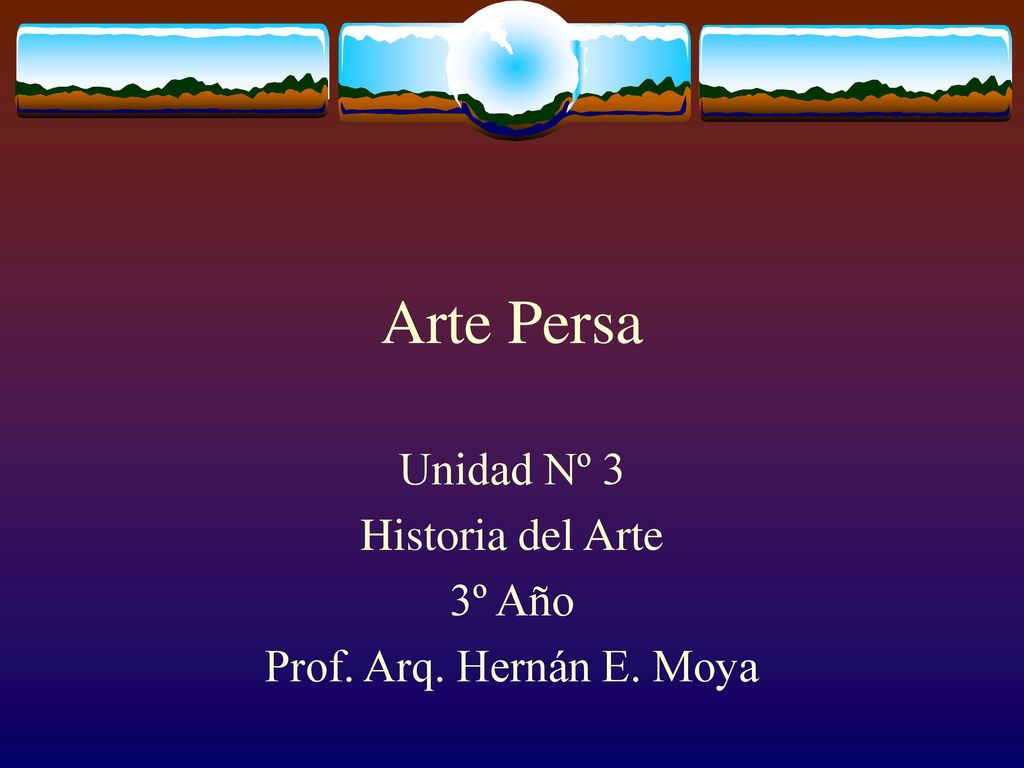 Unidad Nº 3 Historia del Arte 3º Año Prof. Arq. Hernán E. Moya