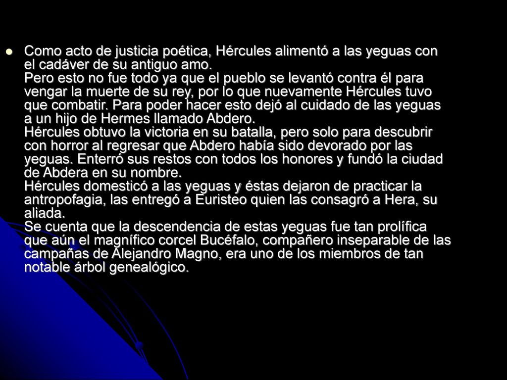 Como acto de justicia poética, Hércules alimentó a las yeguas con el cadáver de su antiguo amo.
