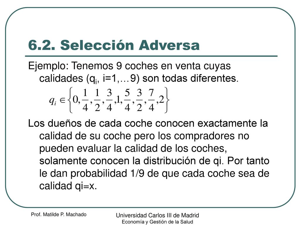 6.2. Selección Adversa Ejemplo: Tenemos 9 coches en venta cuyas calidades (qi, i=1,…9) son todas diferentes.