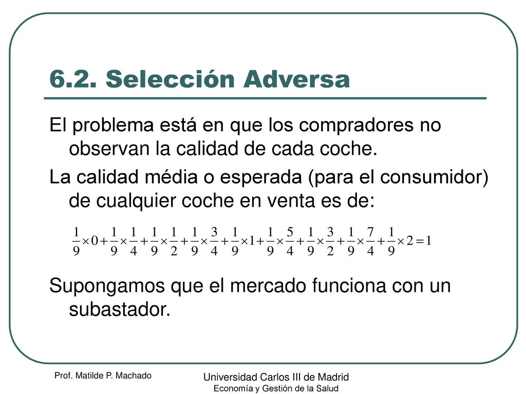 6.2. Selección Adversa El problema está en que los compradores no observan la calidad de cada coche.