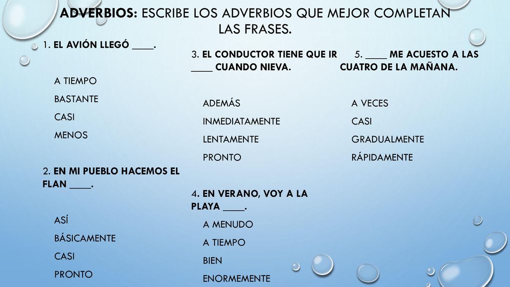 Adverbios: escribe los adverbios que mejor completan las frases.