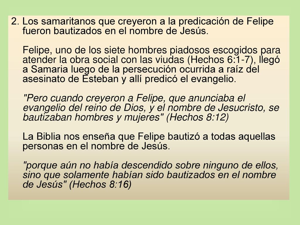 2. Los samaritanos que creyeron a la predicación de Felipe fueron bautizados en el nombre de Jesús.