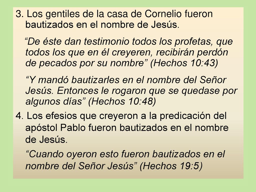 3. Los gentiles de la casa de Cornelio fueron bautizados en el nombre de Jesús.