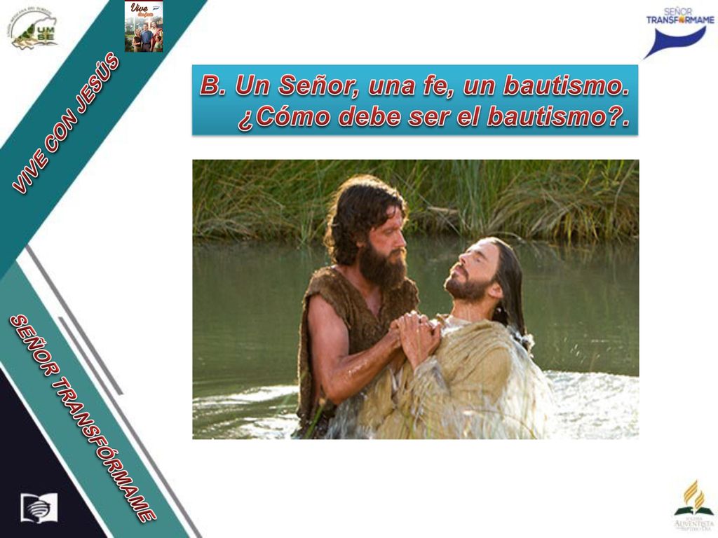 B. Un Señor, una fe, un bautismo. ¿Cómo debe ser el bautismo .