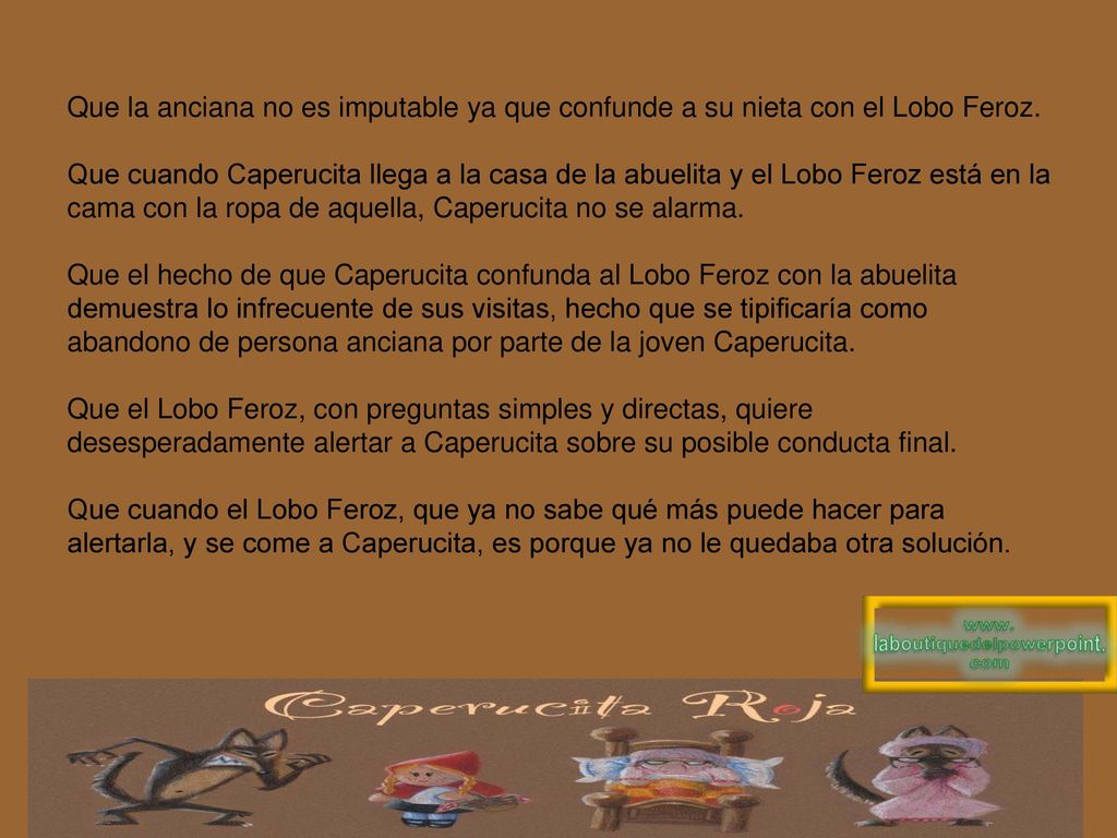 Que la anciana no es imputable ya que confunde a su nieta con el Lobo Feroz.