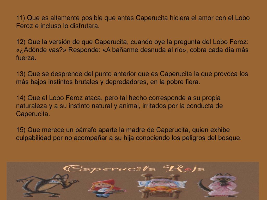 11) Que es altamente posible que antes Caperucita hiciera el amor con el Lobo Feroz e incluso lo disfrutara.