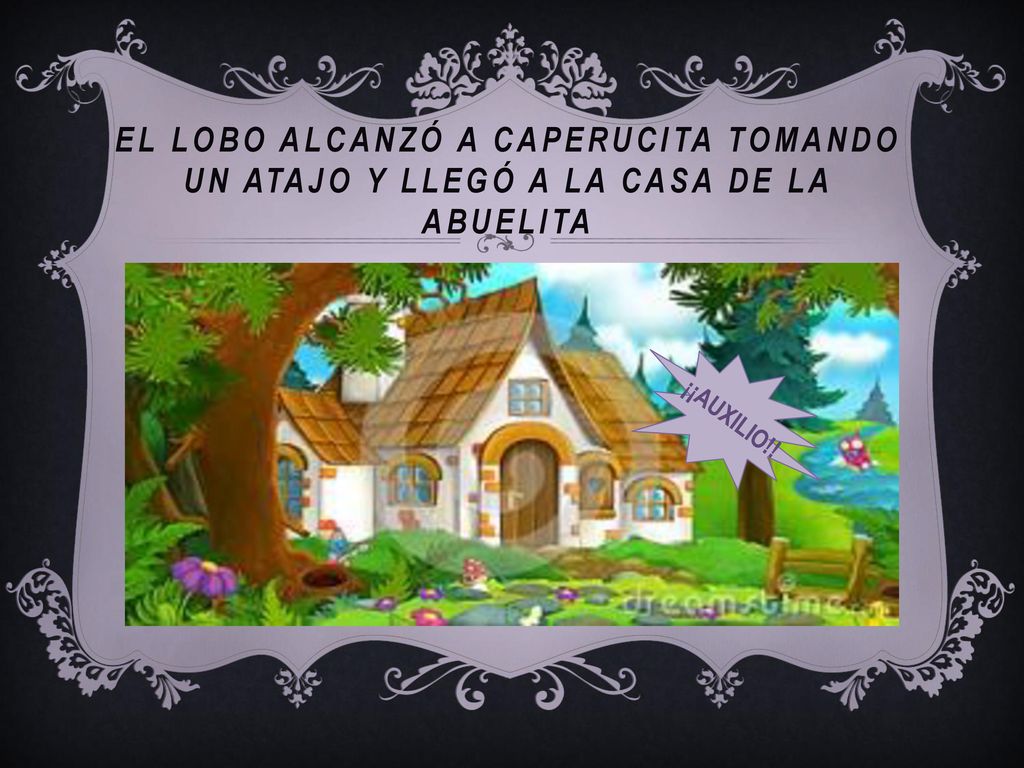 El lobo alcanzó a caperucita tomando un atajo y llegó a la casa de la abuelita