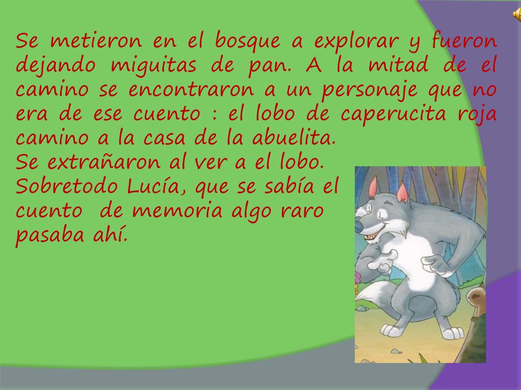 Se metieron en el bosque a explorar y fueron dejando miguitas de pan