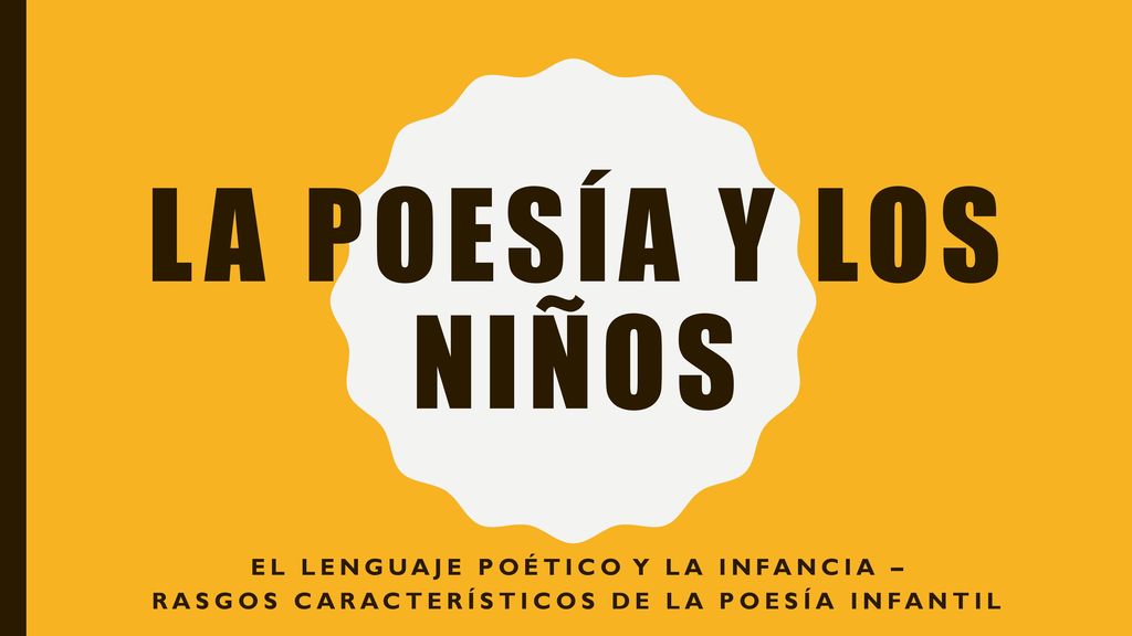 La poesía y los niños El lenguaje poético y la infancia –