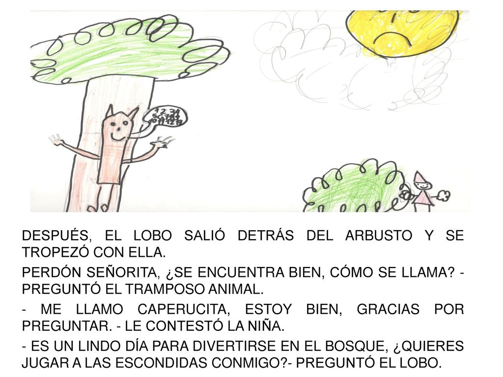 DESPUÉS, EL LOBO SALIÓ DETRÁS DEL ARBUSTO Y SE TROPEZÓ CON ELLA