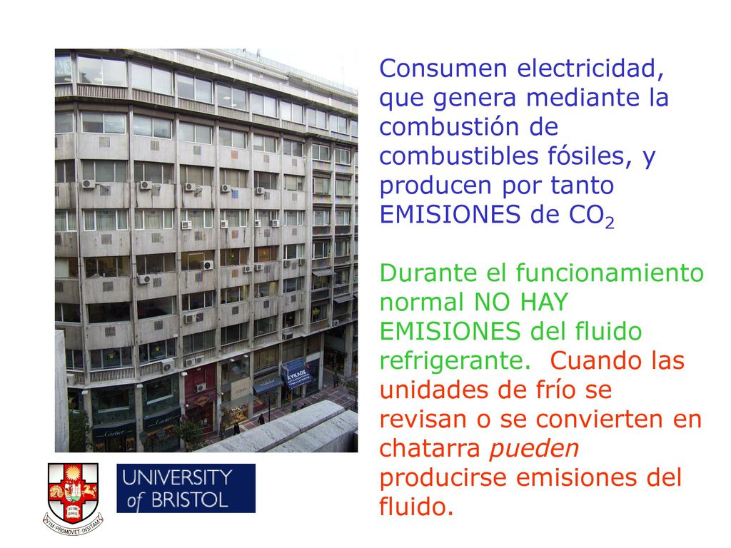 Consumen electricidad, que genera mediante la combustión de combustibles fósiles, y producen por tanto EMISIONES de CO2