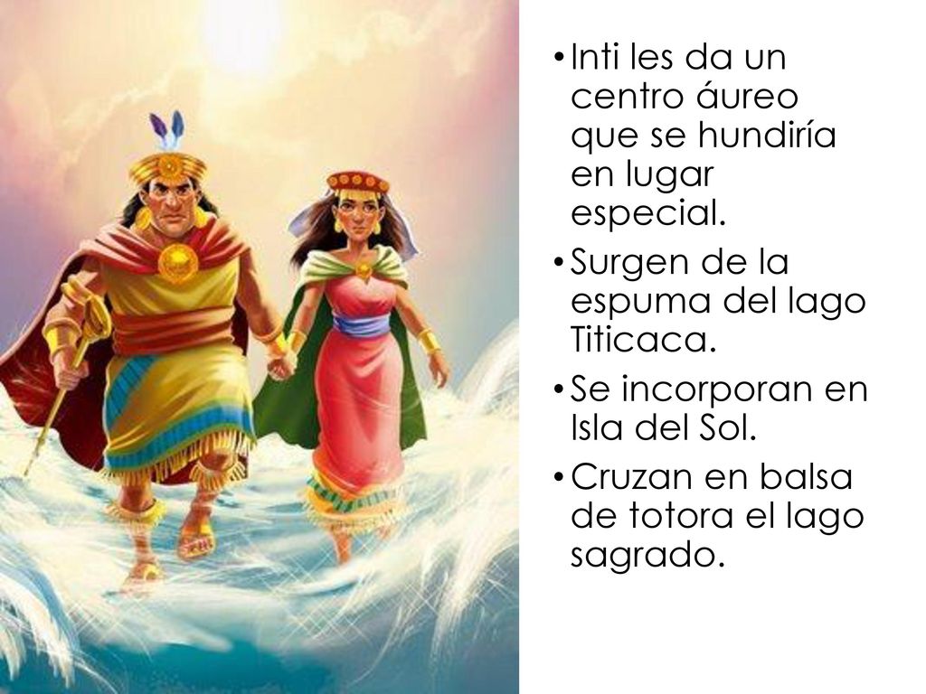 Inti les da un centro áureo que se hundiría en lugar especial.