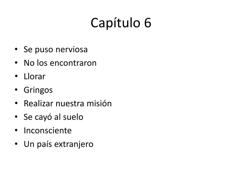 Capítulo 6 Se puso nerviosa No los encontraron Llorar Gringos
