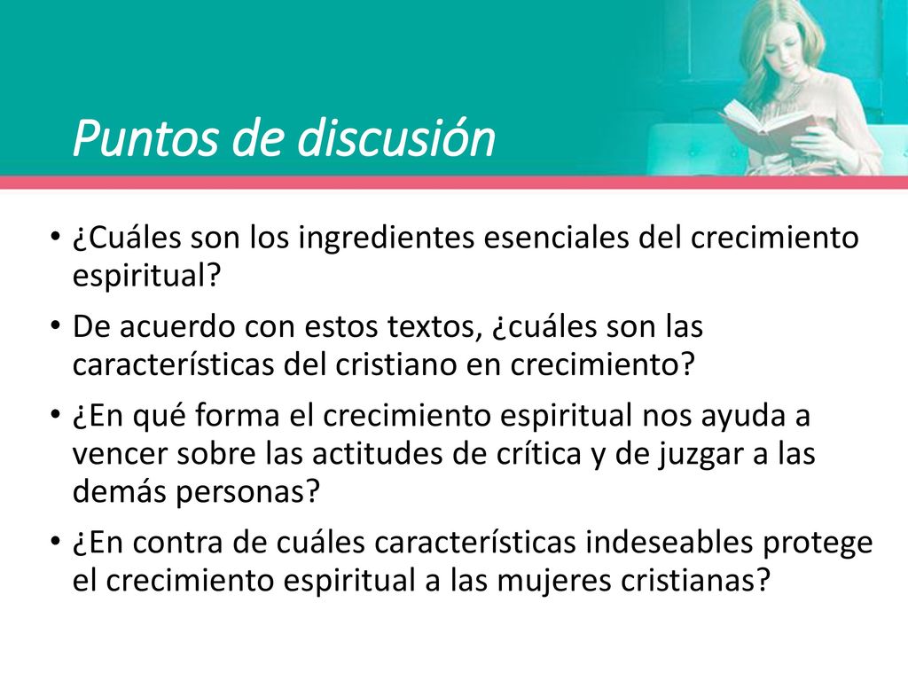 Puntos de discusión ¿Cuáles son los ingredientes esenciales del crecimiento espiritual