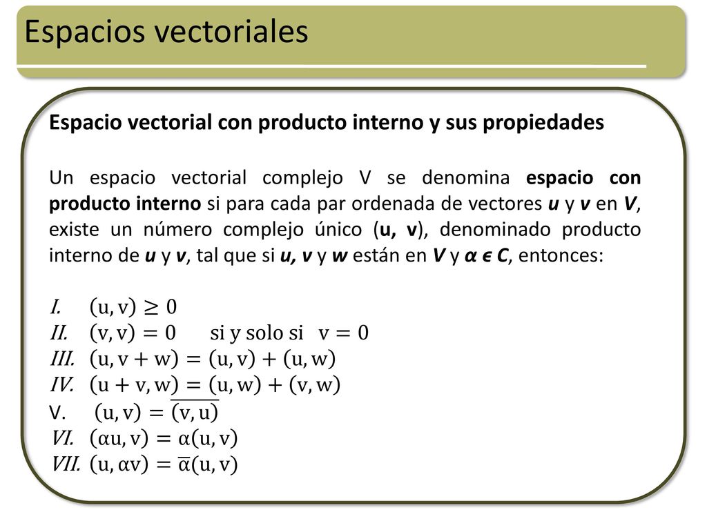 Espacios vectoriales Espacio vectorial con producto interno y sus propiedades.