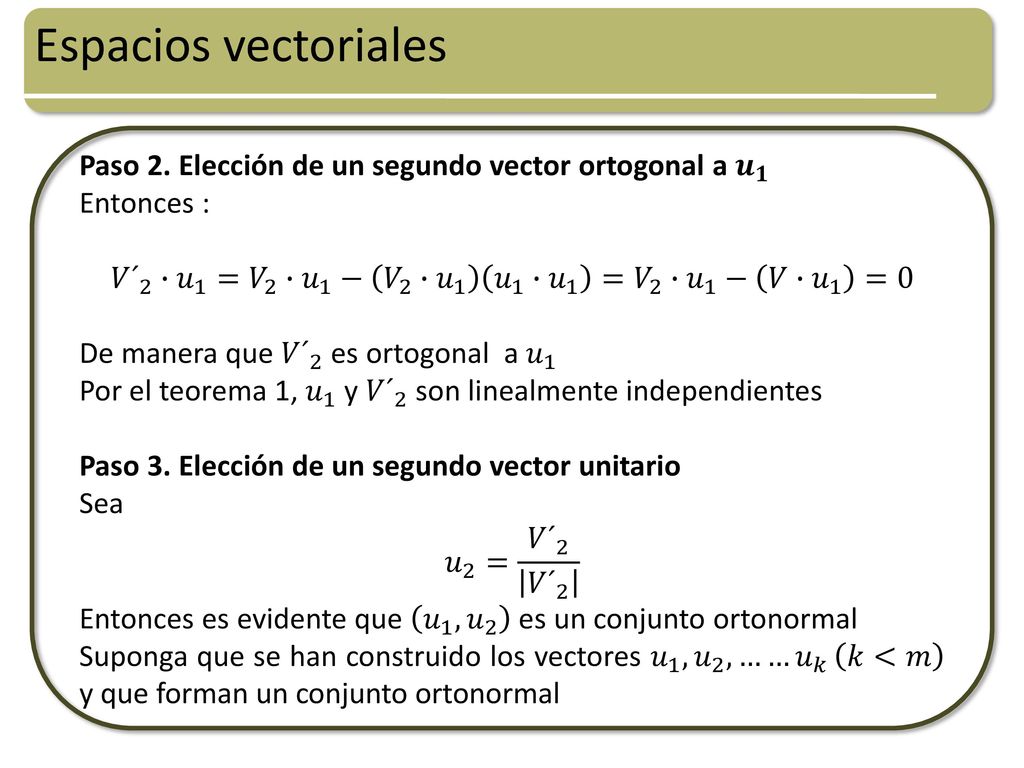 Espacios vectoriales Paso 2. Elección de un segundo vector ortogonal a 𝒖 𝟏. Entonces :