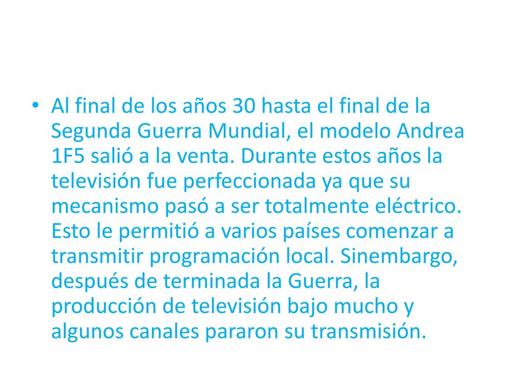 Al final de los años 30 hasta el final de la Segunda Guerra Mundial, el modelo Andrea 1F5 salió a la venta.
